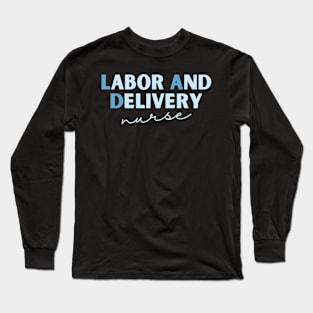 Labor and Delivery Nurse Long Sleeve T-Shirt